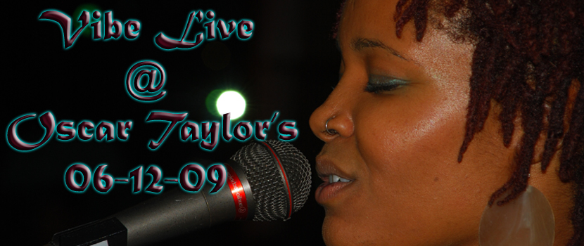 Vybe Live @ Oscar Taylors 6-12-09 